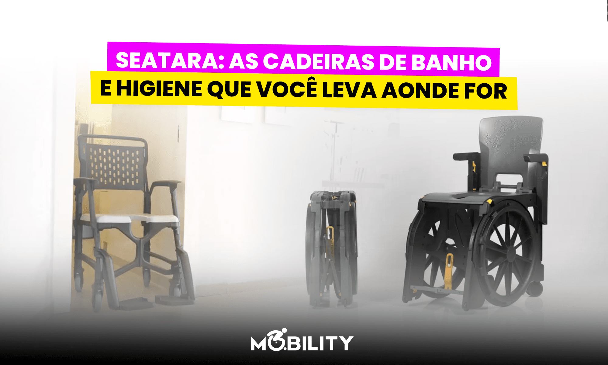 Seatara: As cadeiras de banho e higiene que você leva para qualquer lugar