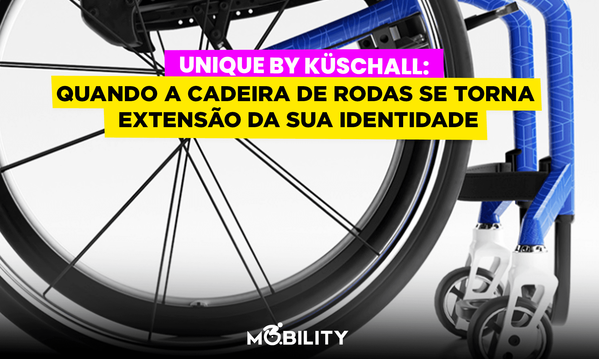 UNIQUE by Küschall: quando a cadeira de rodas se torna extensão da sua identidade