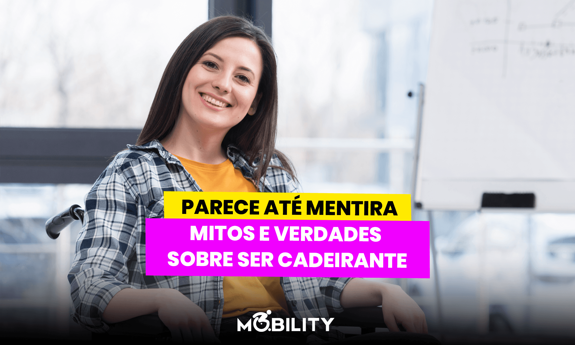 Mitos e Verdades sobre ser cadeirante: parece mentira, mas é 1º de abril todos os dias!