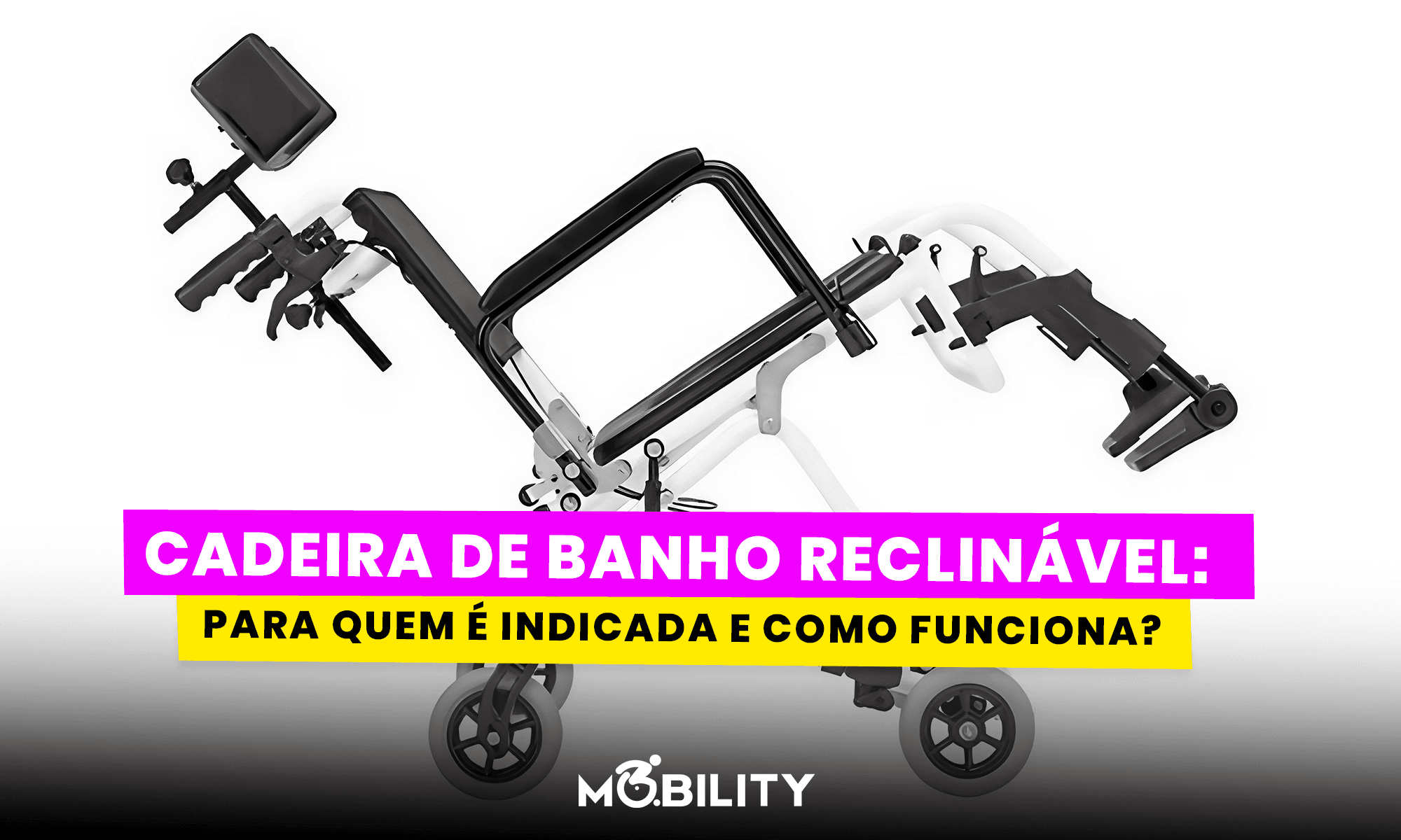 Cadeira de banho reclinável: para quem é indicada e como funciona?