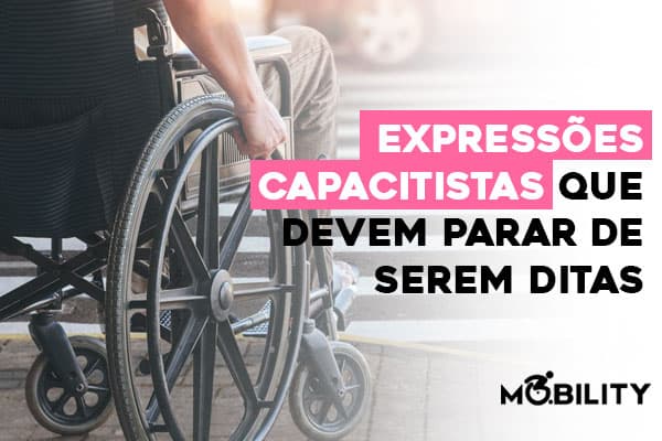 Expressões capacitistas que devem parar de serem ditas hoje mesmo!
