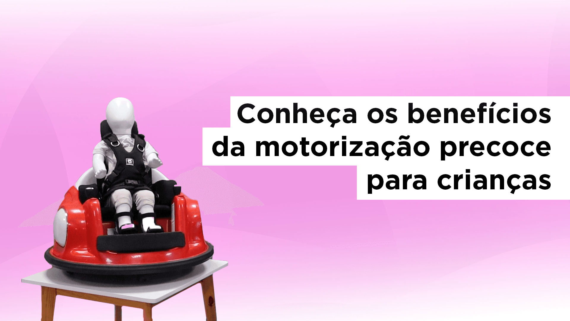Conheça os benefícios da motorização precoce para crianças