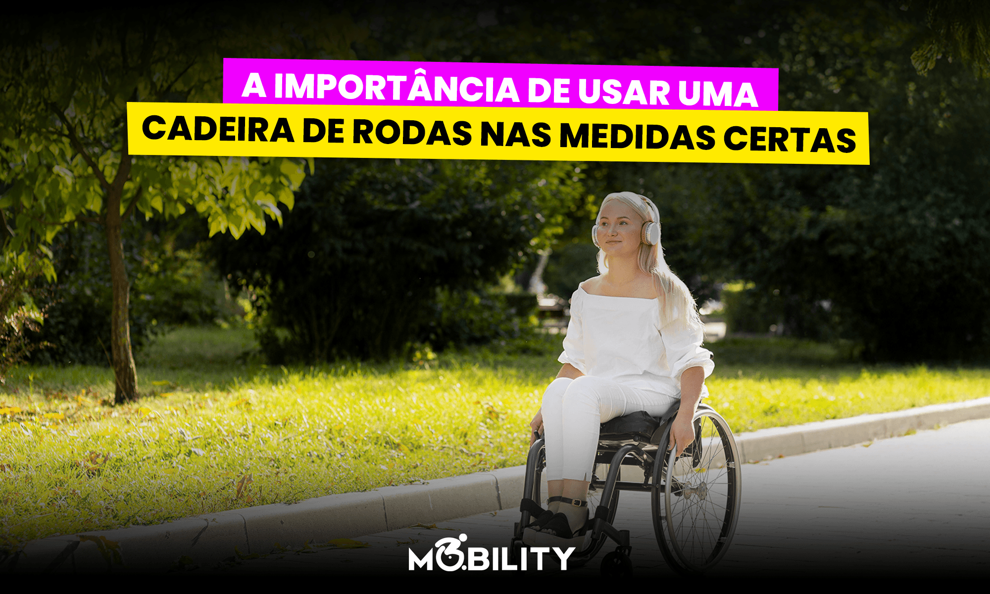 Saiba a importância de usar uma cadeira de rodas com as medidas certas