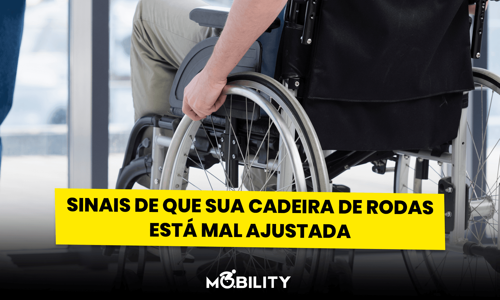 Sinais de que sua cadeira de rodas está mal ajustada