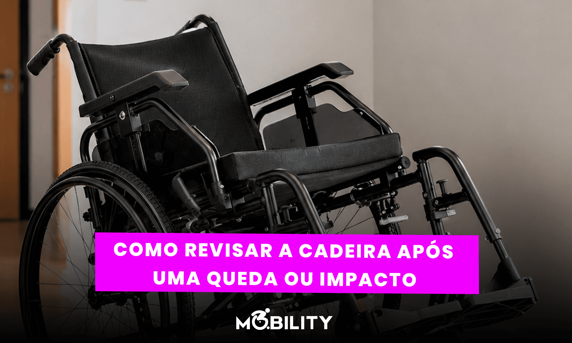 Como revisar a cadeira de rodas após uma queda ou impacto?