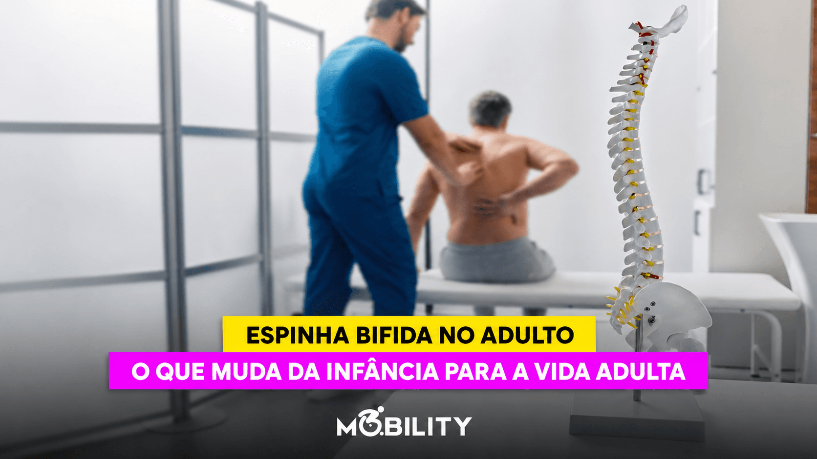 Espinha Bífida no adulto: o que muda na mobilidade e no posicionamento